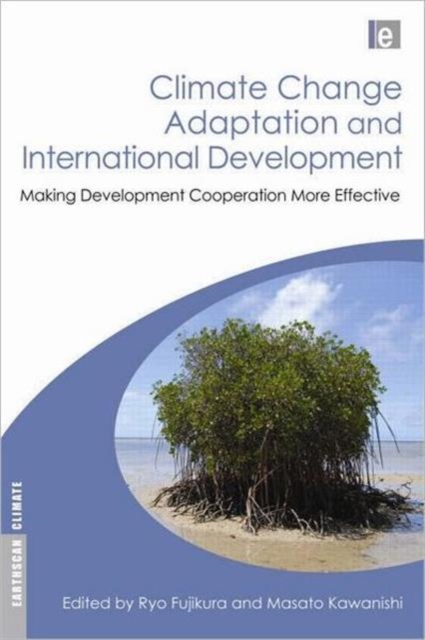 Climate Change Adaptation and International Development : Making Development Cooperation More Effective, Hardback Book