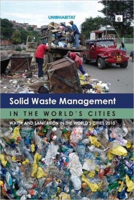 Solid Waste Management in the World's Cities : Water and Sanitation in the World's Cities 2010, Paperback / softback Book