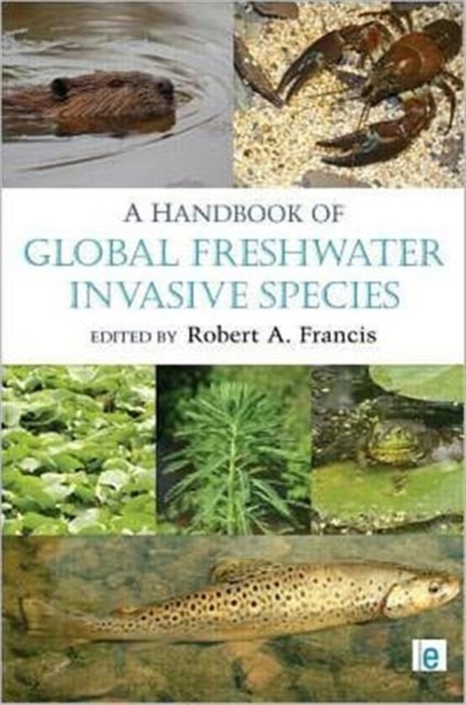 A Handbook of Global Freshwater Invasive Species, Hardback Book