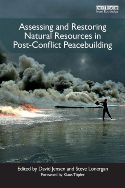 Assessing and Restoring Natural Resources In Post-Conflict Peacebuilding, Paperback / softback Book
