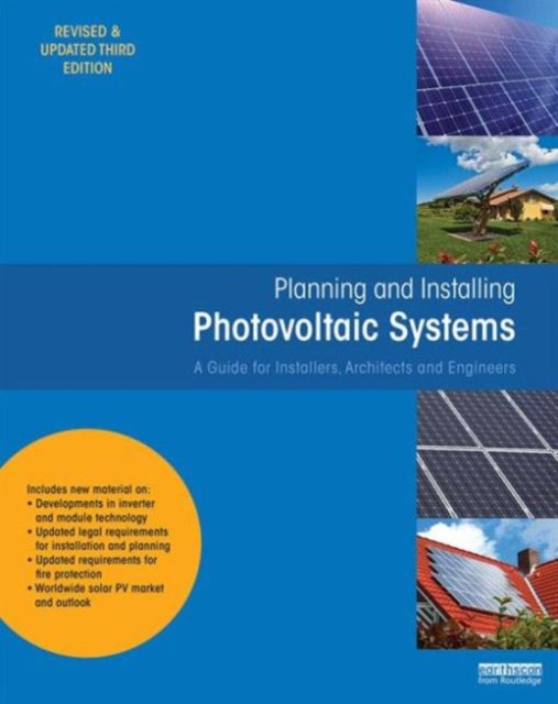 Planning and Installing Photovoltaic Systems : A Guide for Installers, Architects and Engineers, Paperback / softback Book