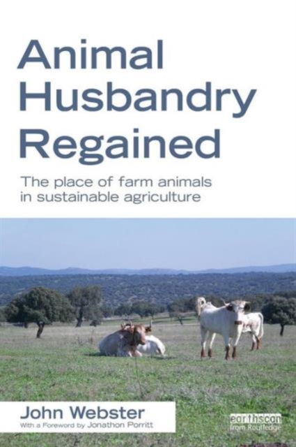 Animal Husbandry Regained : The Place of Farm Animals in Sustainable Agriculture, Paperback / softback Book
