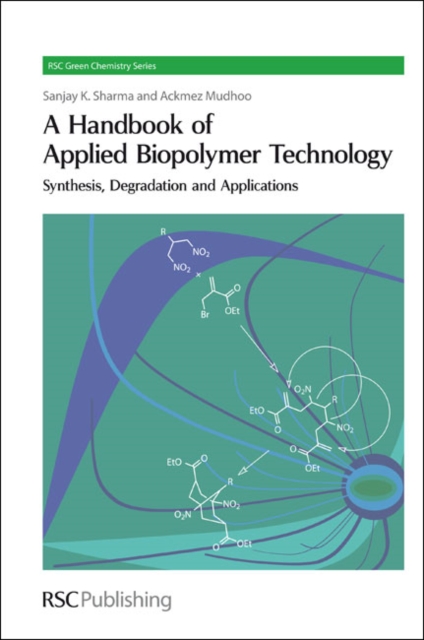 A Handbook of Applied Biopolymer Technology : Synthesis, Degradation and Applications, Hardback Book