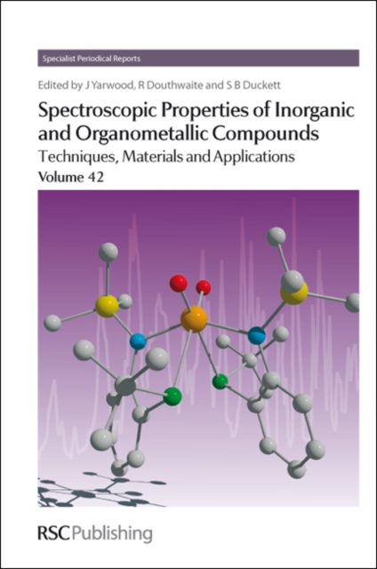 Spectroscopic Properties of Inorganic and Organometallic Compounds : Volume 42, Hardback Book
