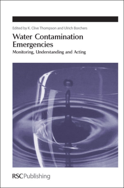 Water Contamination Emergencies : Monitoring, Understanding and Acting, Hardback Book