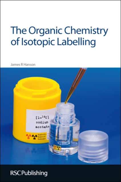 The Organic Chemistry of Isotopic Labelling, Hardback Book