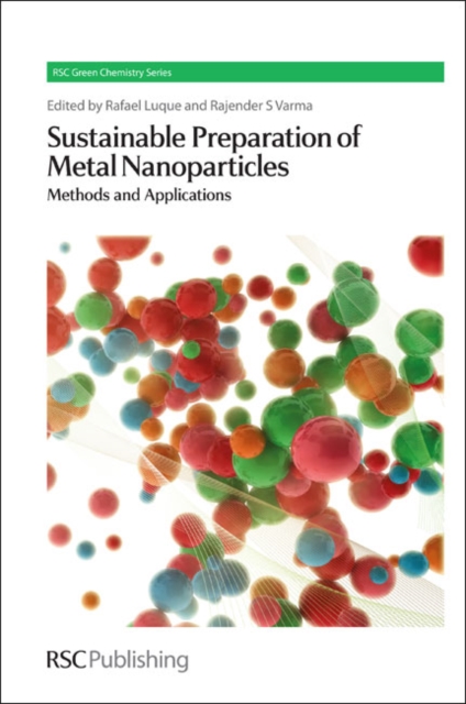 Sustainable Preparation of Metal Nanoparticles : Methods and Applications, Hardback Book