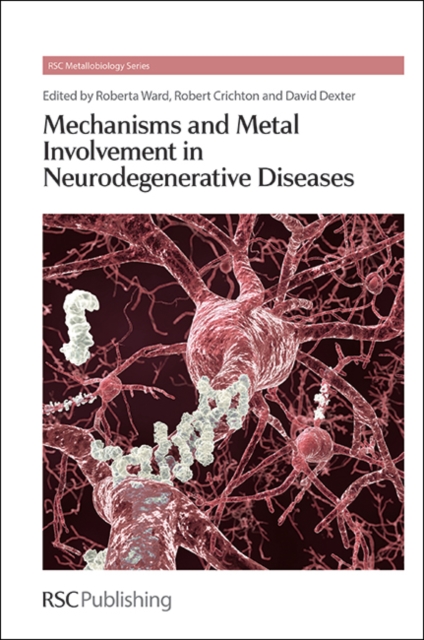 Mechanisms and Metal Involvement in Neurodegenerative Diseases, Hardback Book