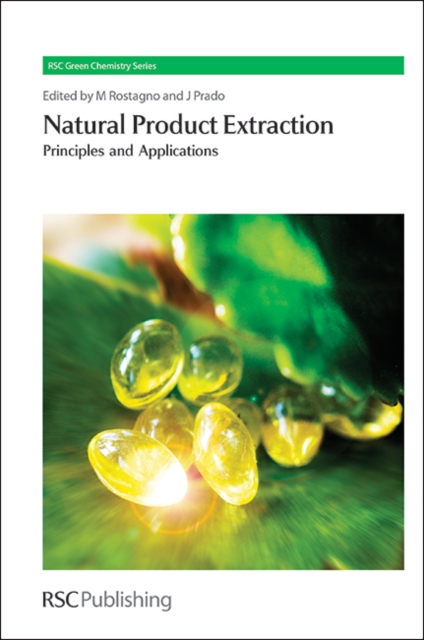 Natural Product Extraction : Principles and Applications, Hardback Book