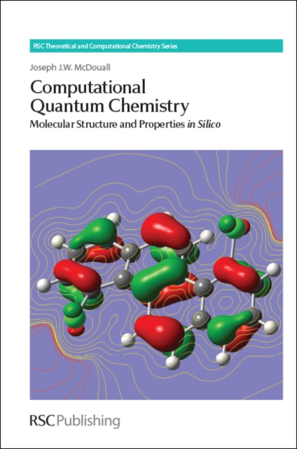 Computational Quantum Chemistry : Molecular Structure and Properties In Silico, Hardback Book