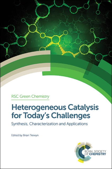 Heterogeneous Catalysis for Today's Challenges : Synthesis, Characterization and Applications, Hardback Book