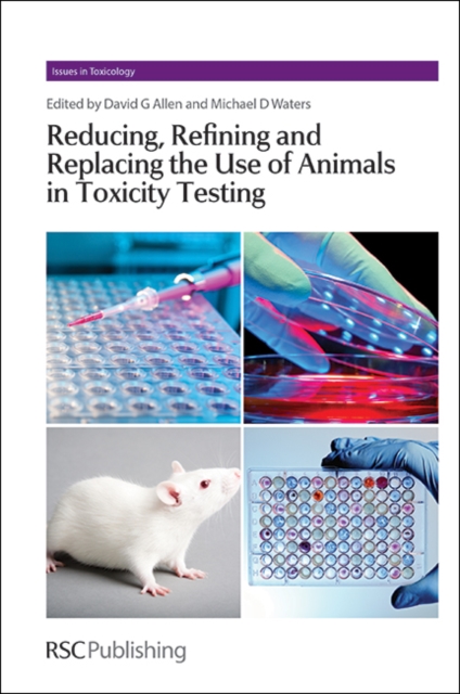 Reducing, Refining and Replacing the Use of Animals in Toxicity Testing, PDF eBook