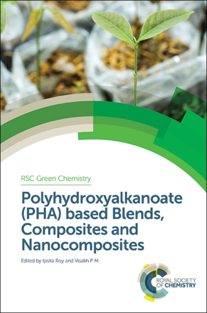 Polyhydroxyalkanoate (PHA) Based Blends, Composites and Nanocomposites, Hardback Book