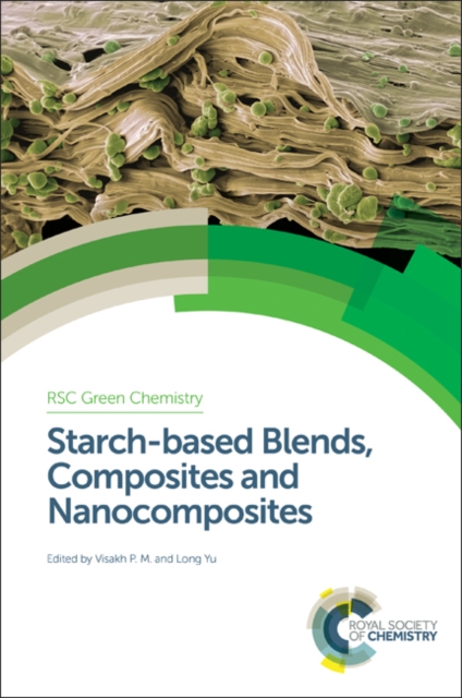 Starch-based Blends, Composites and Nanocomposites, Hardback Book