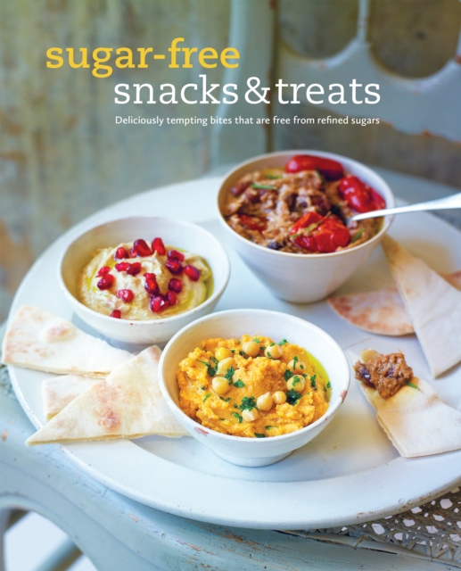 Sugar-free Snacks & Treats : Deliciously Tempting Bites That are Free from Refined Sugars, Hardback Book