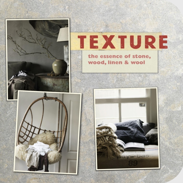 Texture : The Essence of Stone, Wood, Linen & Wool, Paperback Book
