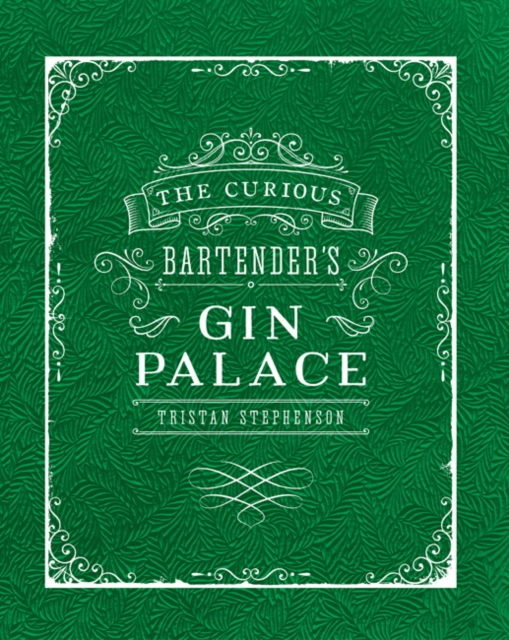 The Curious Bartender's Gin Palace, Hardback Book