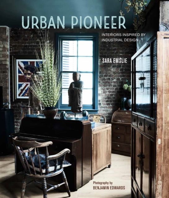 Urban Pioneer : Interiors Inspired by Industrial Design, Hardback Book
