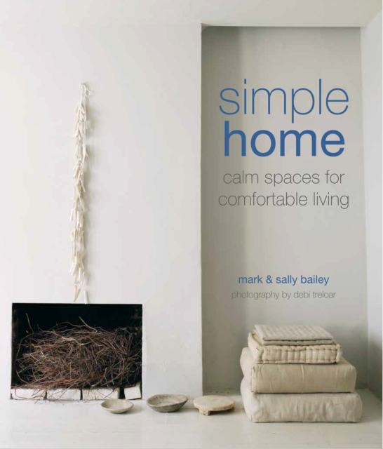Simple Home : Calm Spaces for Comfortable Living, Hardback Book