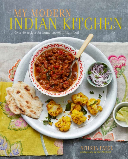 My Modern Indian Kitchen : Over 60 Recipes for Home-Cooked Indian Food, Hardback Book