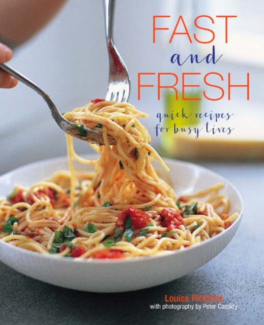 Fast and Fresh : Quick Recipes for Busy Lives, Hardback Book