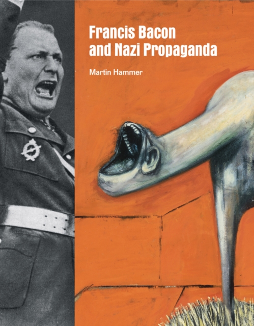Francis Bacon and Nazi Propaganda, Hardback Book