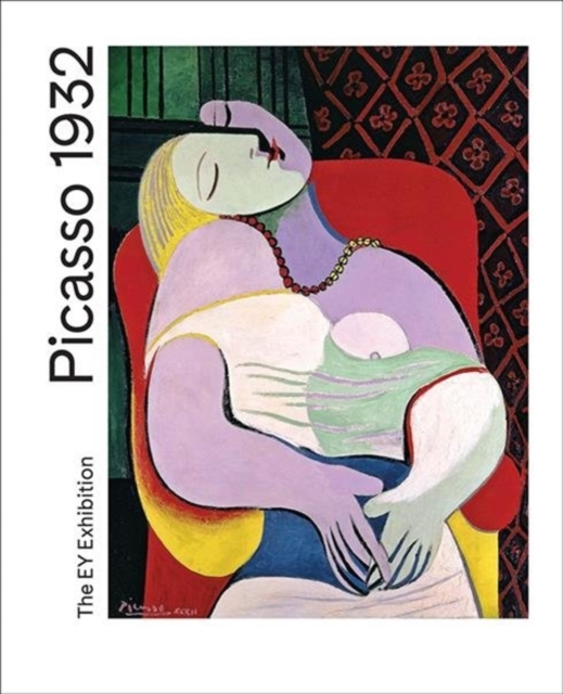 Picasso 1932 : Love, Fame, Tragedy, Hardback Book