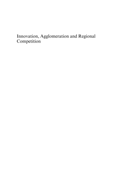 Innovation, Agglomeration and Regional Competition, PDF eBook