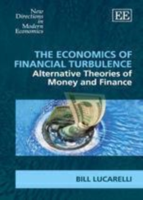 Economics of Financial Turbulence : Alternative Theories of Money and Finance, PDF eBook