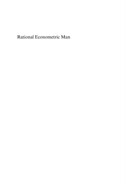 Rational Econometric Man : Transforming Structural Econometrics, PDF eBook