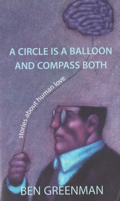 Circle is a Balloon & Compass Both : Stories About Human Love, Paperback / softback Book