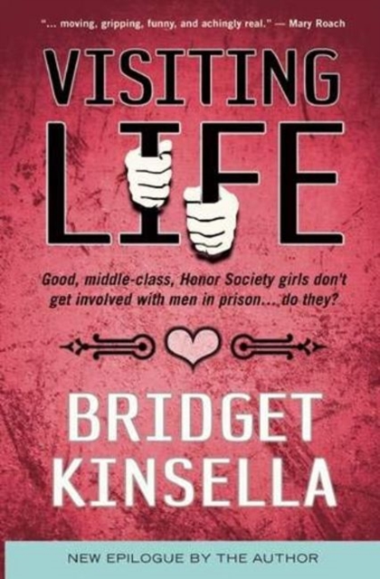 Visiting Life : Good, Middle-Class, Honor Society Girls Don't Get Involved with Men in Prison... Do They?, Paperback / softback Book