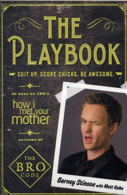 The Playbook : Suit Up. Score Chicks. Be Awesome, Paperback / softback Book
