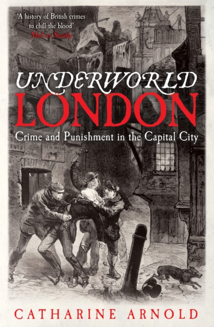 Underworld London : Crime and Punishment in the Capital City, Paperback / softback Book