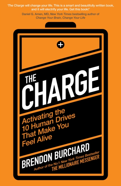 The Charge : Activating the 10 Human Drives That Make You Feel Alive, Paperback / softback Book