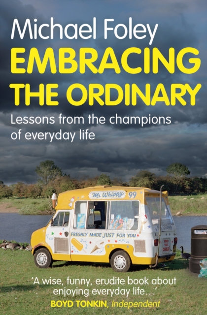 Embracing the Ordinary : Lessons From the Champions of Everyday Life, Paperback / softback Book
