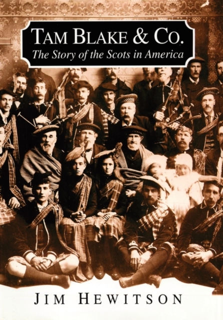 Tam Blake & Co : The Story of the Scots in America, Paperback / softback Book