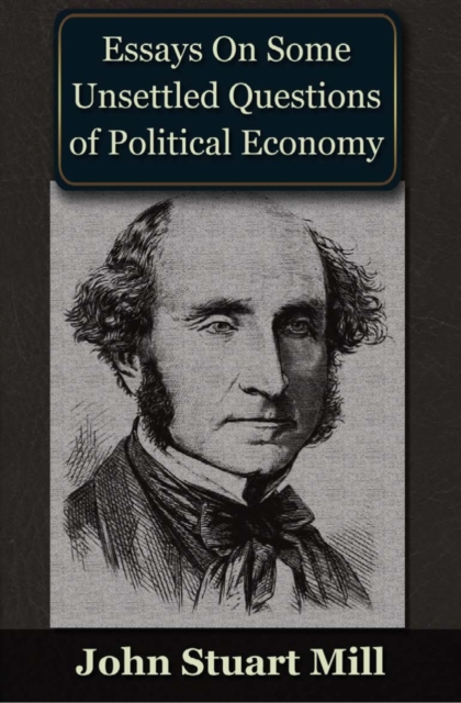 Essays on some Unsettled Questions of Political Economy, PDF eBook