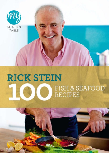 My Kitchen Table: 100 Fish and Seafood Recipes, Paperback / softback Book
