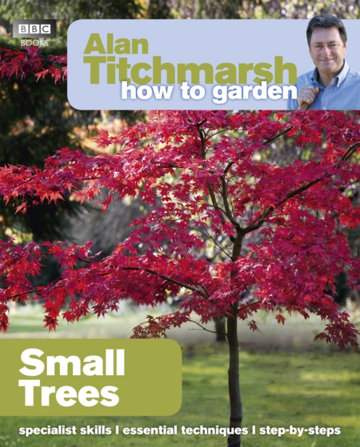 Alan Titchmarsh How to Garden: Small Trees, Paperback / softback Book