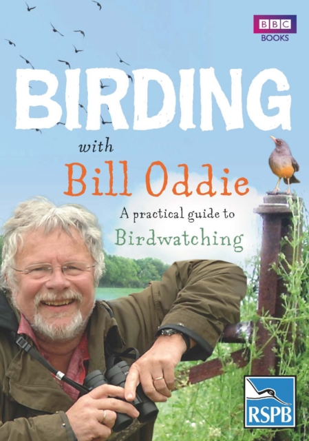 Birding With Bill Oddie : A practical guide to birdwatching, Paperback / softback Book