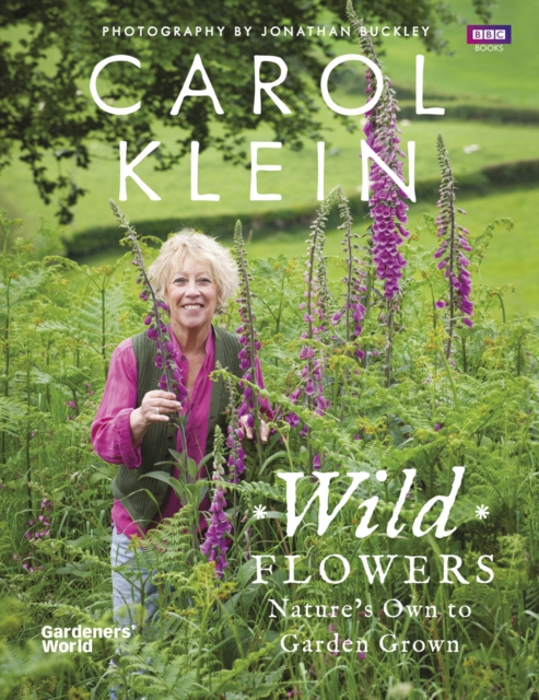 Wild Flowers : Nature's own to garden grown, Hardback Book