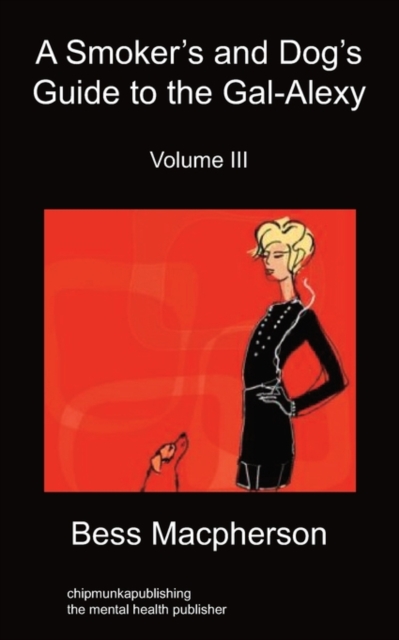 A Smoker's and Dog's Guide to the Gal-Alexy Volume III : Volume 3, Paperback Book