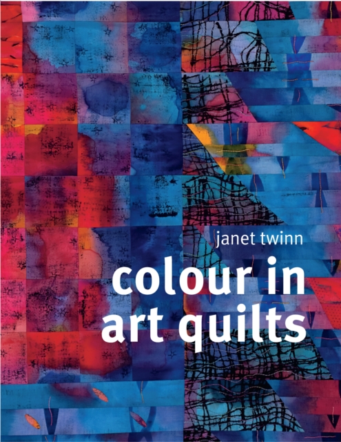 Colour in Art Quilts, Hardback Book