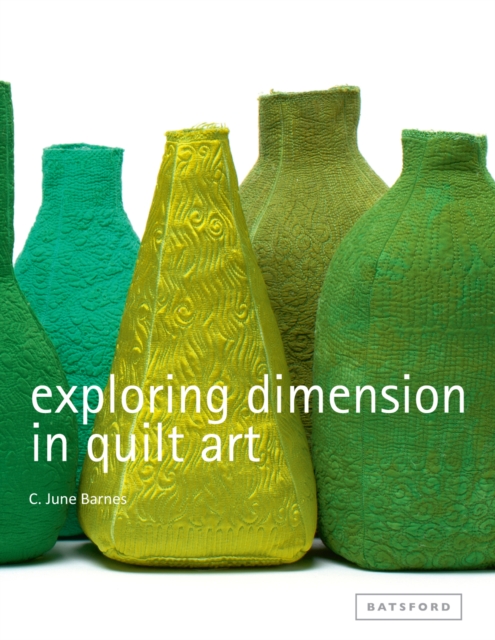 Exploring Dimension in Quilt Art, Hardback Book