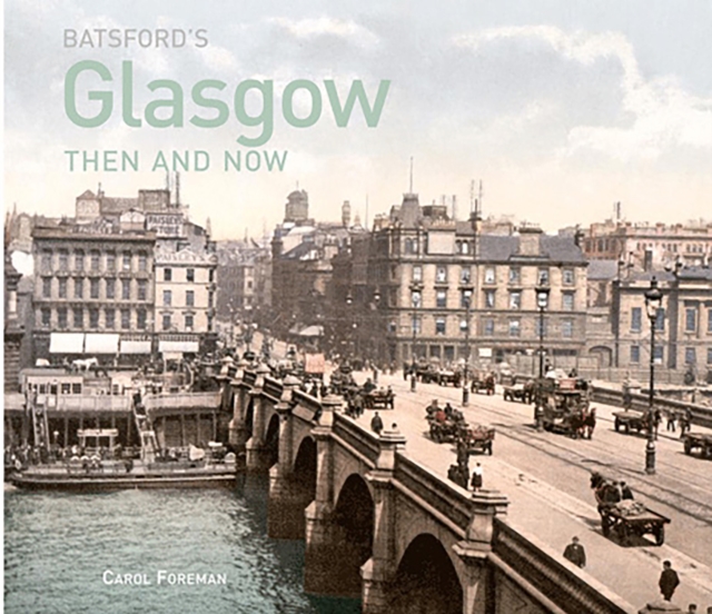 Batsford's Glasgow Then and Now : History of the city in photographs, Hardback Book