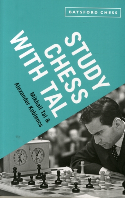 Study Chess with Tal : chess tactics from the grandmaster, Paperback / softback Book