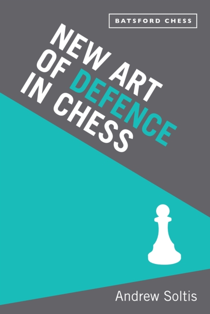 New Art of Defence in Chess : chess defence tactics classic, Paperback / softback Book