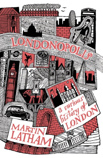 Londonopolis : A Curious and Quirky History of London, Hardback Book