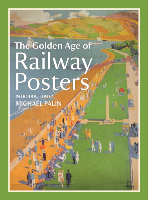 The Golden Age of Railway Posters, Hardback Book